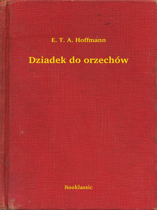 Title details for Dziadek do orzechów by E. T. A. Hoffmann - Available